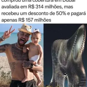 Neymar compra cobertura em Dubai, avaliada em R$ 314 milhões, com 50% de desconto