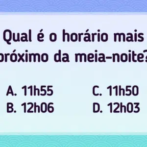 Qual é o horário mais próximo da meia noite?